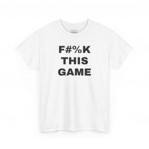 F#%K THIS GAME Shirt